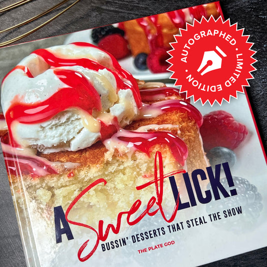 LIMITED EDITION A Sweet Lick: Bussin' Desserts That Steal the Show (Autographed Hardcover + FREE Instant Download)